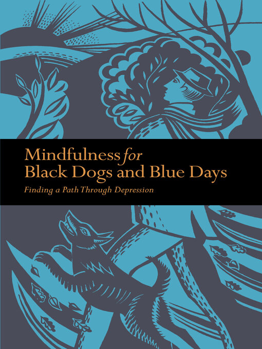 Title details for Mindfulness for Black Dogs and Blue Days by Richard Gilpin - Wait list